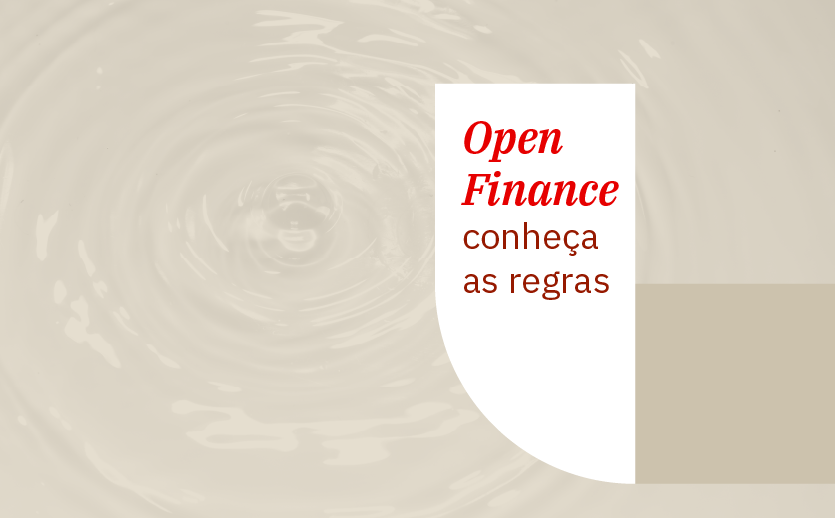 Open Finance no Brasil- conheça as regras e a resolução do Bacen e CMN