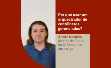 Foto de nosso diretor de unidade de nuvem, André Nazário, dentro do grafismo da RTM com o texto: "Por que usar um orquestrador de contêiners gerenciados?"