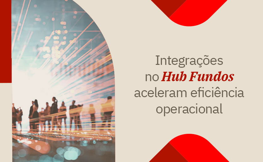 Imagem ilustrativa para notícia sobre integrações à solução Hub Fundos.