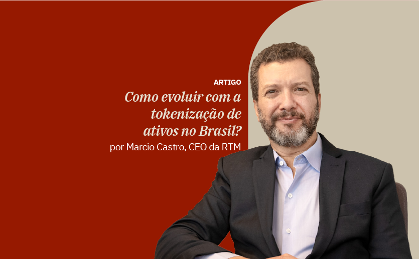 Tokenização de ativos: como contribuir com a evolução deste mercado no Brasil?